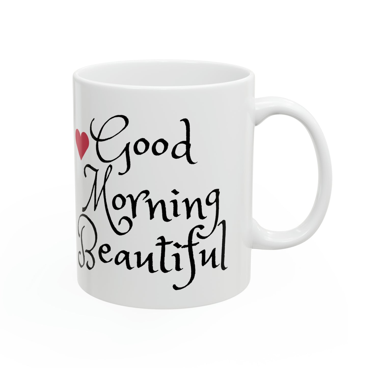 Good Morning Beautiful…Ceramic Mug 11oz