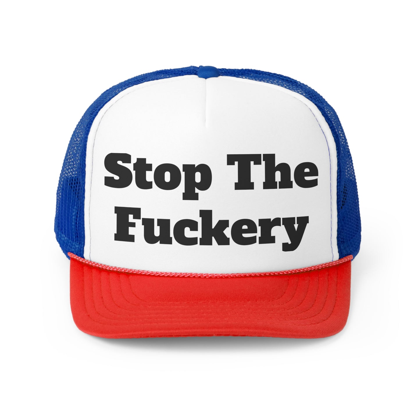 Stop The Fuckery..Trucker Caps