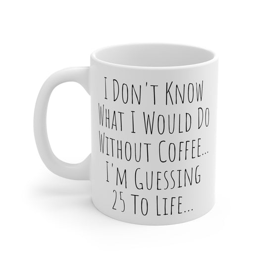 25 To Life Ceramic Mugs 11oz