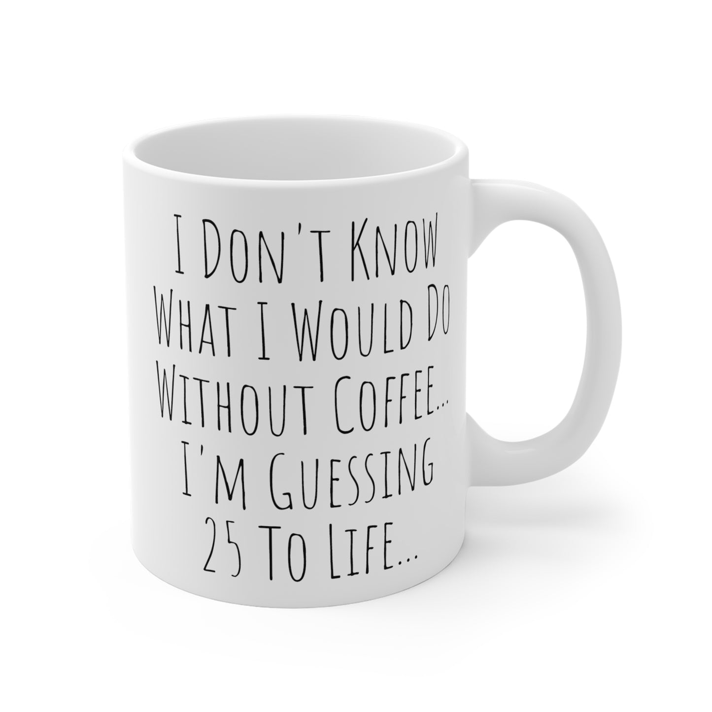 25 To Life Ceramic Mugs 11oz