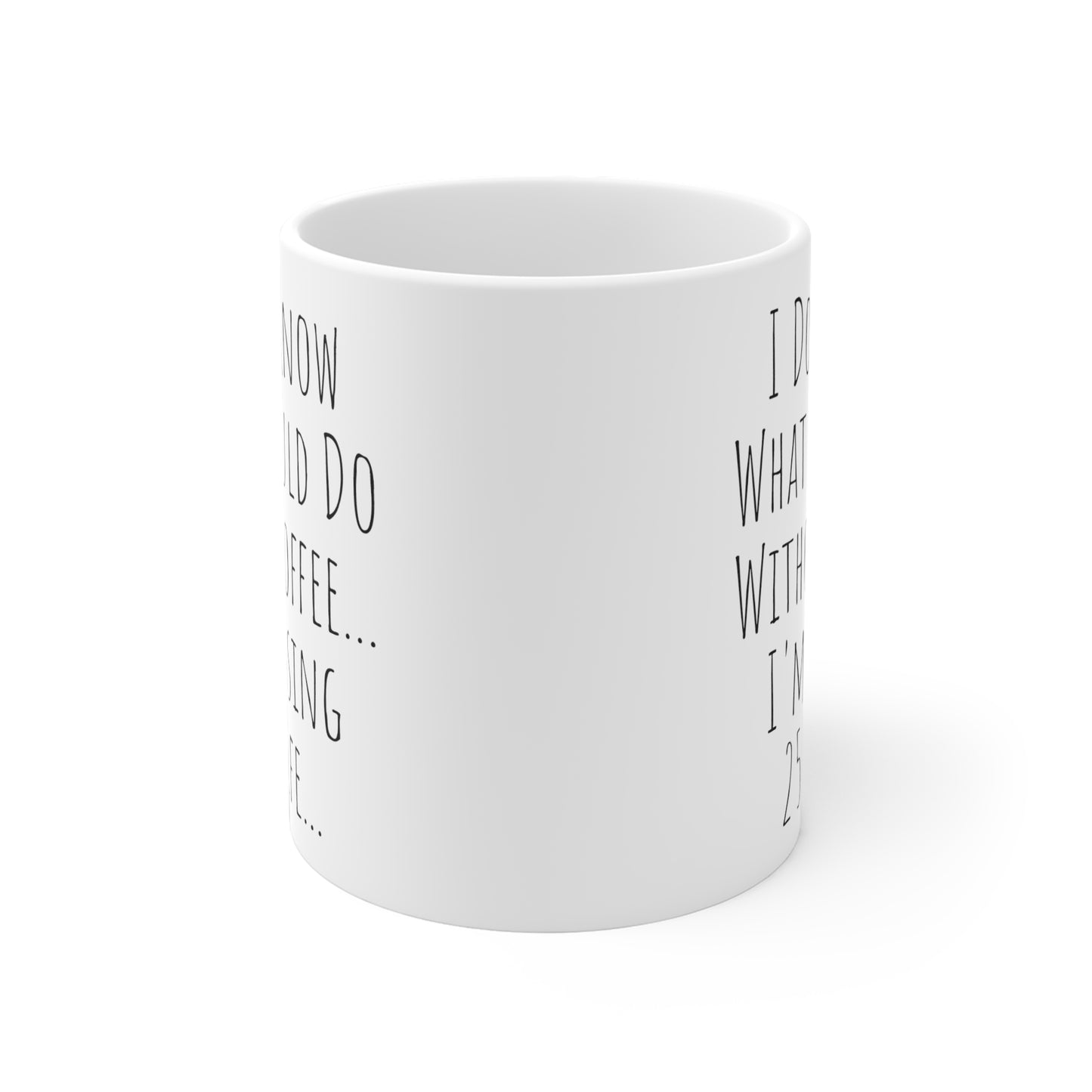 25 To Life Ceramic Mugs 11oz