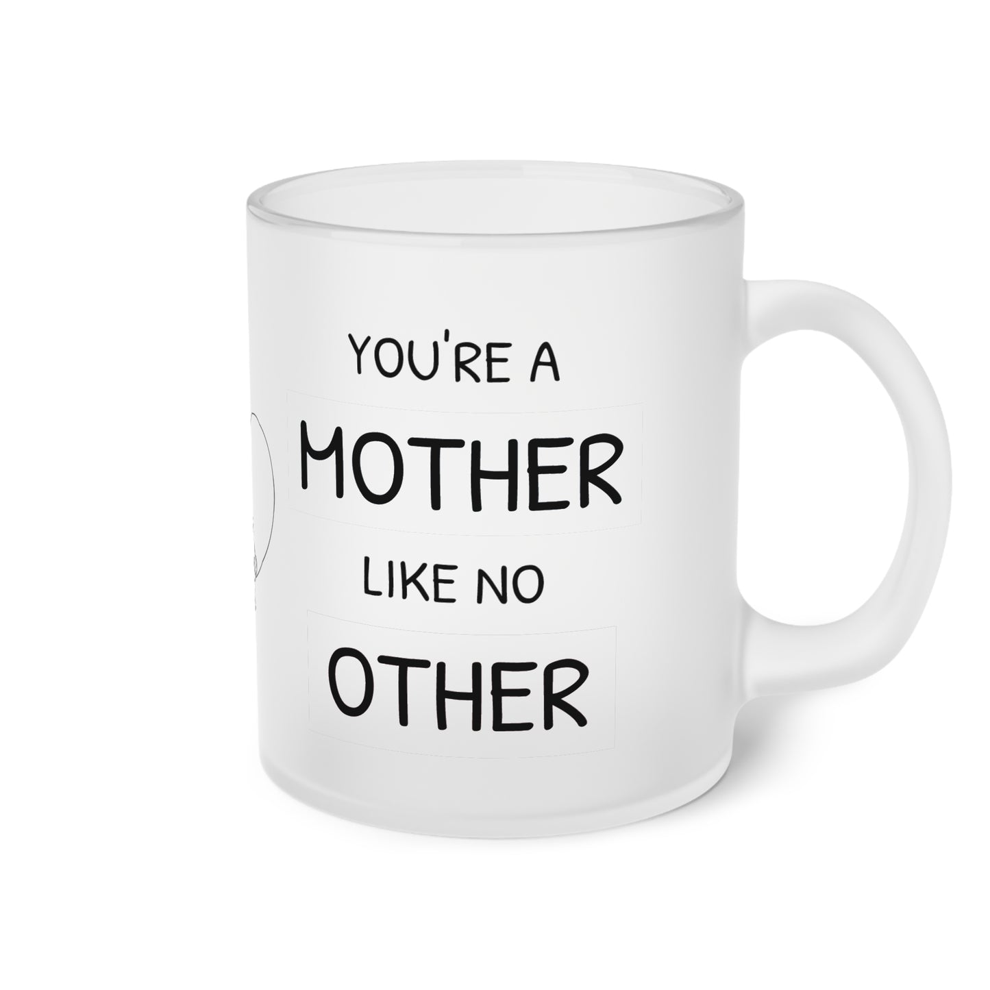 Your a Mother Like No Other Frosted Glass Mug