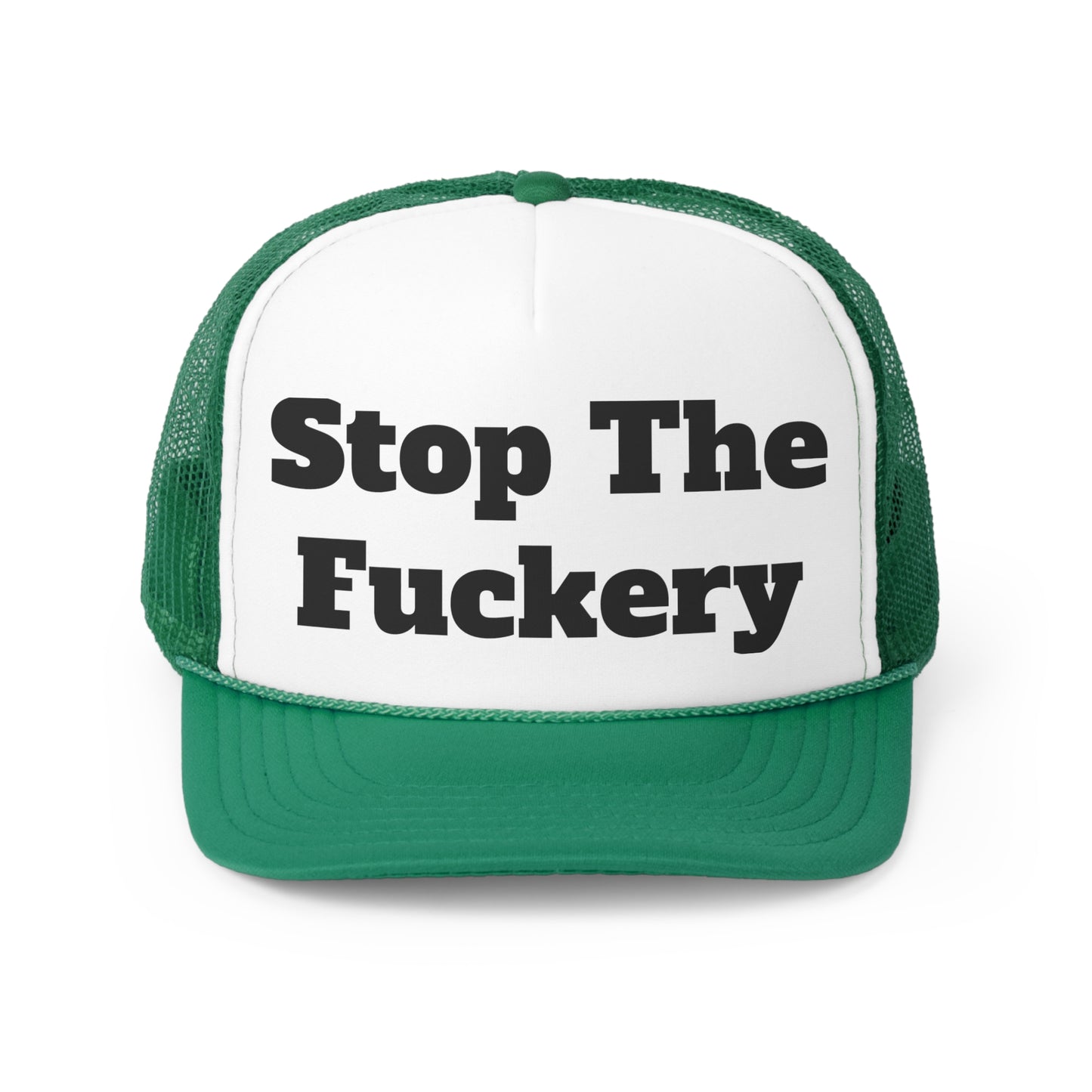 Stop The Fuckery..Trucker Caps