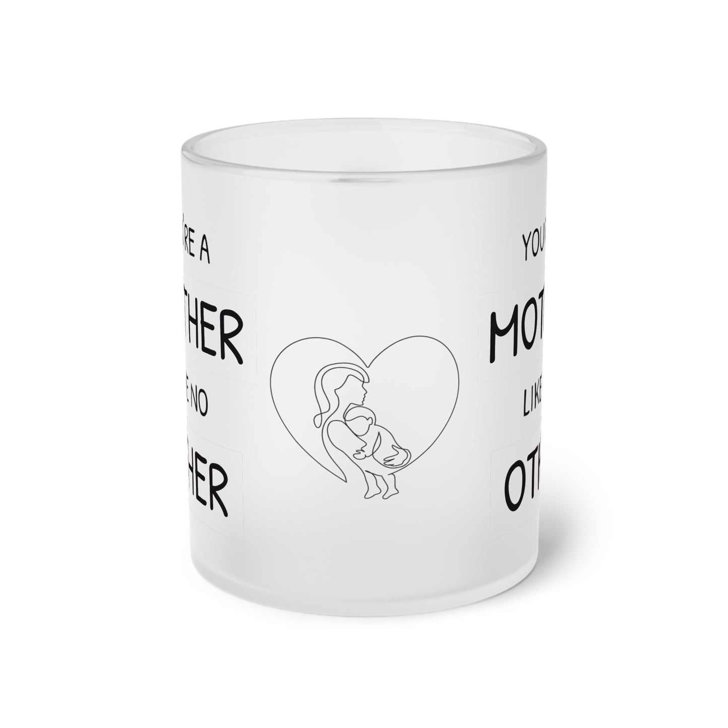 Your a Mother Like No Other Frosted Glass Mug