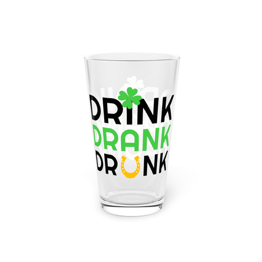 Drink Drank Drunk… Pint Glass, 16oz